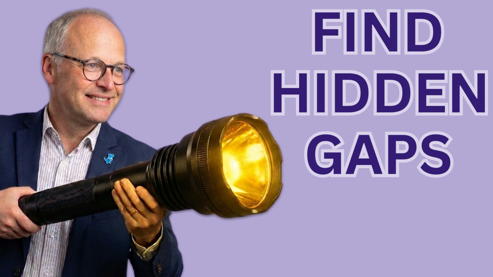 Smiling man in a suit holds a large flashlight against a lavender background with the bold words 'FIND HIDDEN GAPS'.