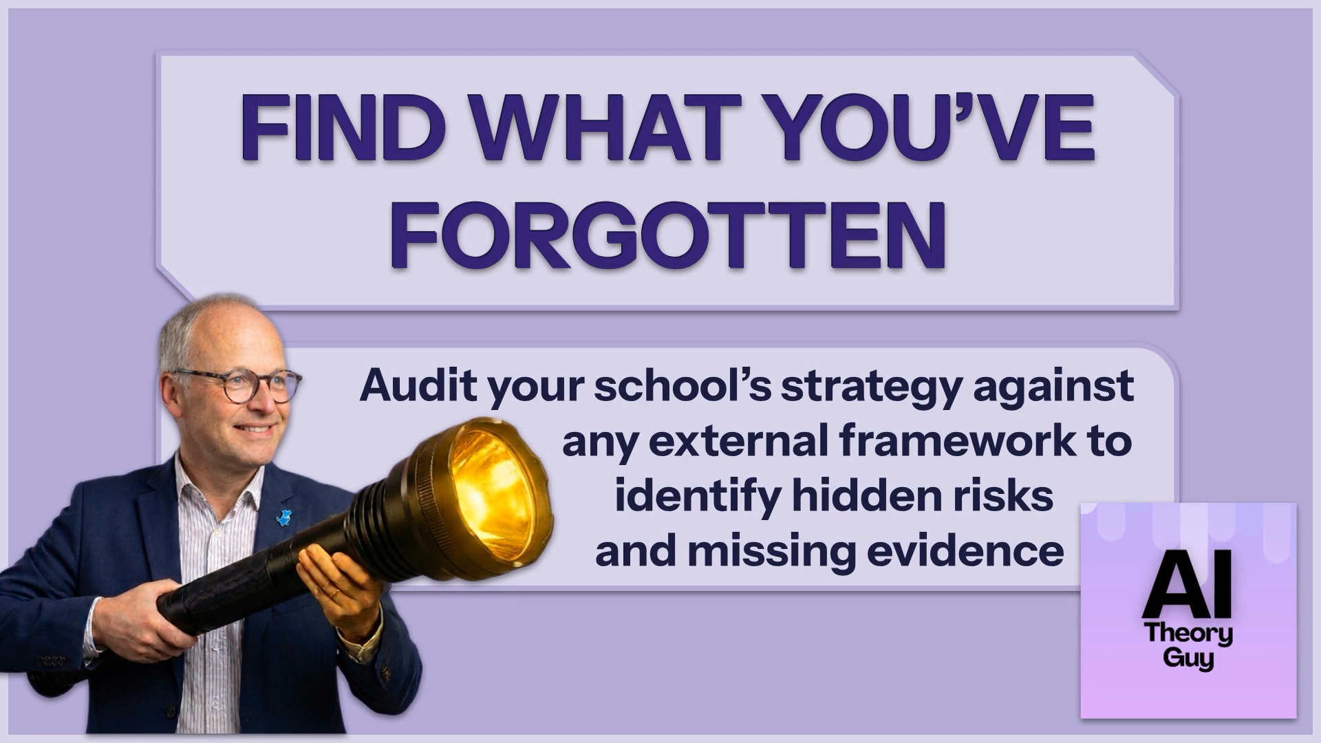 Video thumbnail: a man in a suit holds a large flashlight in front of a purple banner that reads "FIND WHAT YOU’VE FORGOTTEN" and a subtitle about auditing school strategy; AI Theory Guy logo visible on the right.