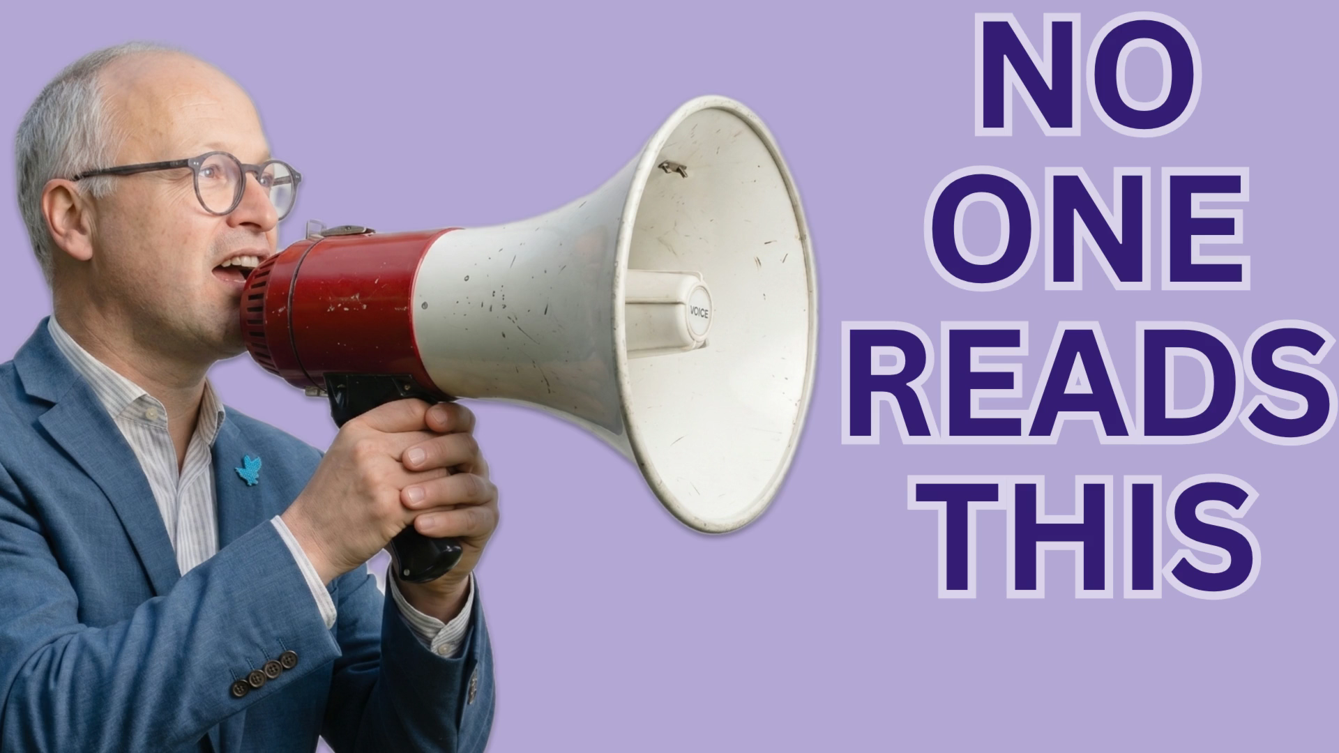 Man in a blue suit shouting into a red and white megaphone on a purple background; oversized text reads NO ONE READS THIS.